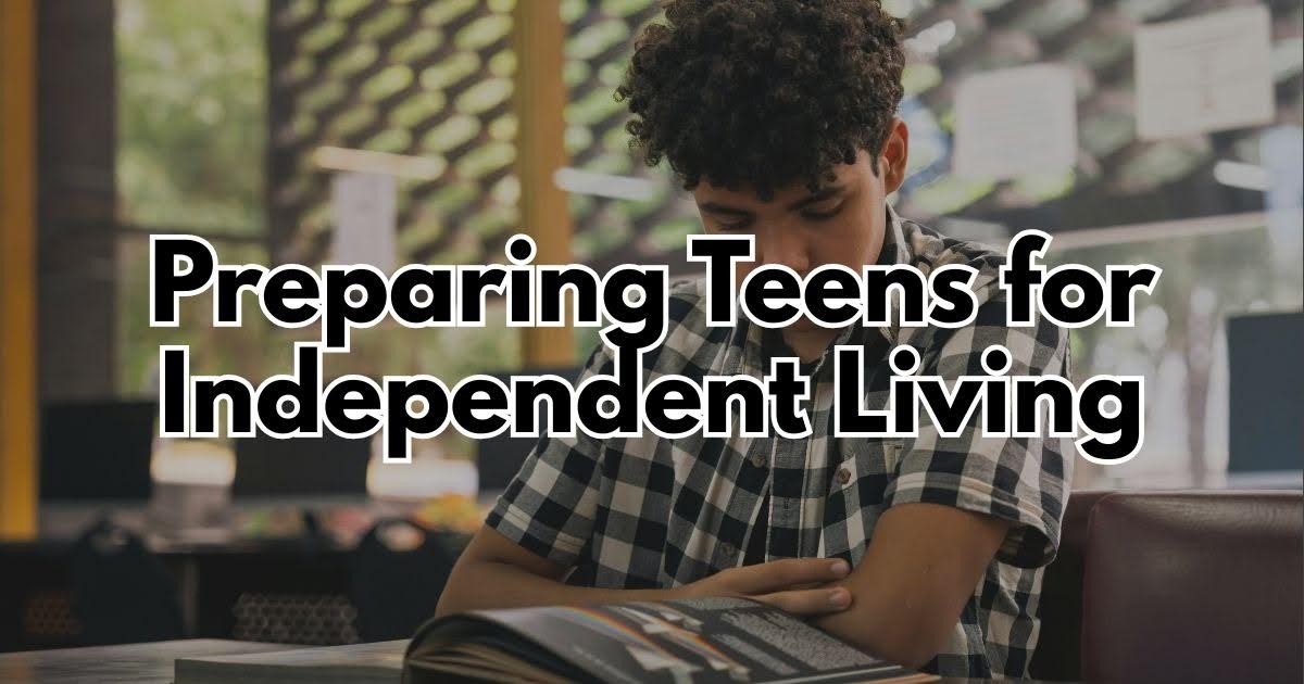 Preparing Teens for Independent Living