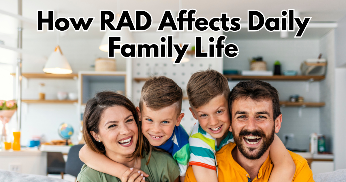 How RAD Affects Daily Family Life