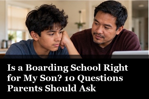 Is a Boarding School Right for My Son? 10 Questions Parents Should Ask